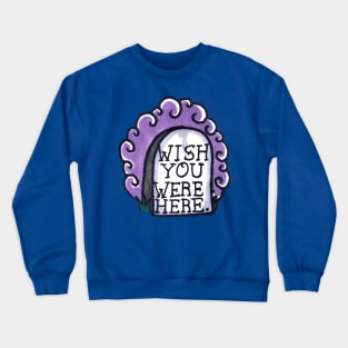 Wish you Were Here Crewneck Sweatshirt